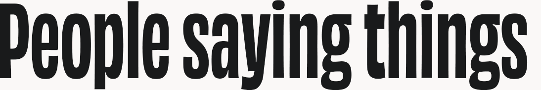 People saying things